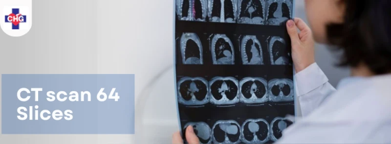 CT scan 64 Slices เทคโนโลยีเอกซเรย์คอมพิวเตอร์ความละเอียดสูง เพื่อการวินิจฉัยที่แม่นยำ รวดเร็ว และปลอดภัย